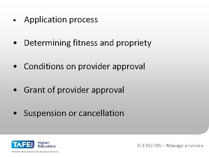  • Application process • Determining fitness and propriety • Conditions on provider approval