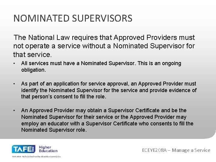 NOMINATED SUPERVISORS The National Law requires that Approved Providers must not operate a service