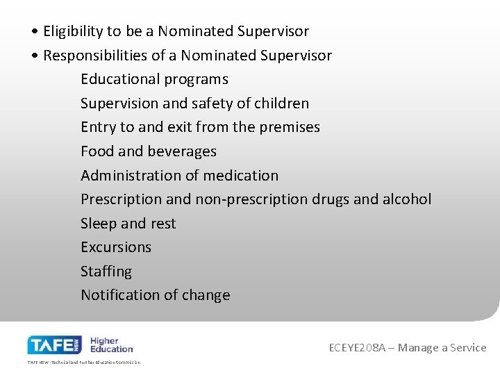  • Eligibility to be a Nominated Supervisor • Responsibilities of a Nominated Supervisor