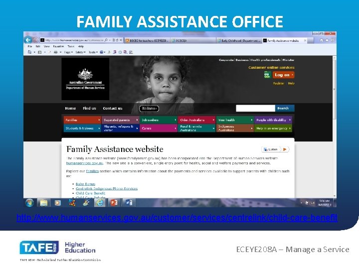 FAMILY ASSISTANCE OFFICE http: //www. humanservices. gov. au/customer/services/centrelink/child-care-benefit ECEYE 208 A – Manage a