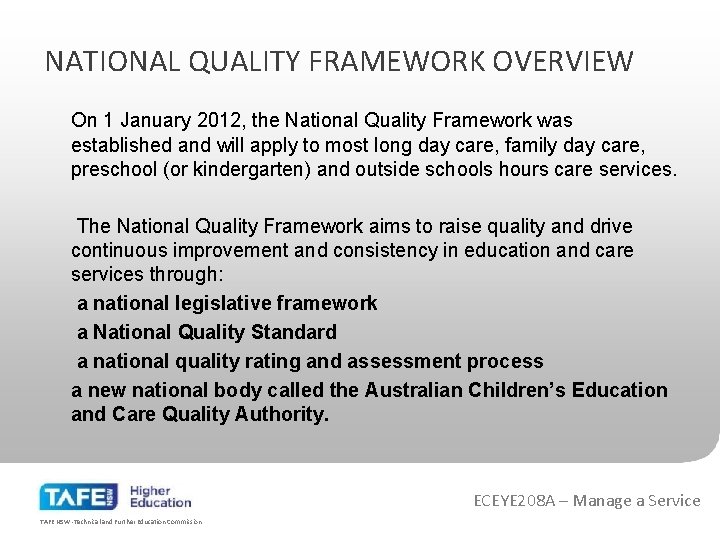 NATIONAL QUALITY FRAMEWORK OVERVIEW On 1 January 2012, the National Quality Framework was established