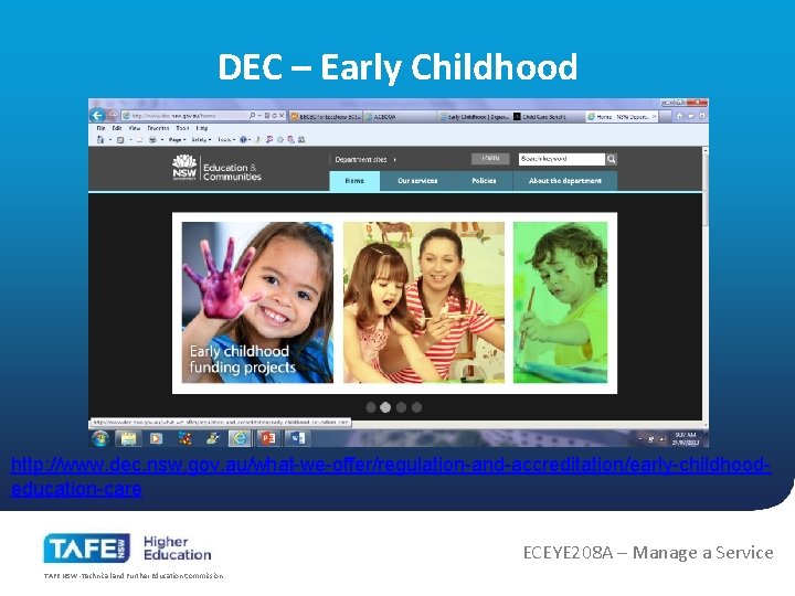 DEC – Early Childhood http: //www. dec. nsw. gov. au/what-we-offer/regulation-and-accreditation/early-childhoodeducation-care ECEYE 208 A –