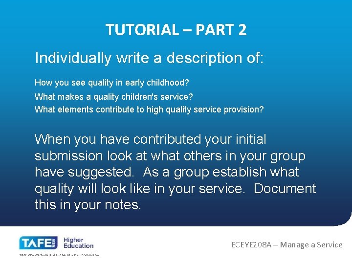 TUTORIAL – PART 2 Individually write a description of: How you see quality in