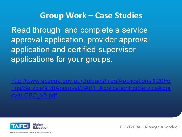 Group Work – Case Studies Read through and complete a service approval application, provider