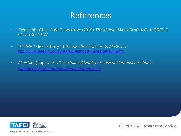References • Community Child Care Cooperative (2009) The Manual MANAGING A CHILDREN’S SERVICE: NSW.