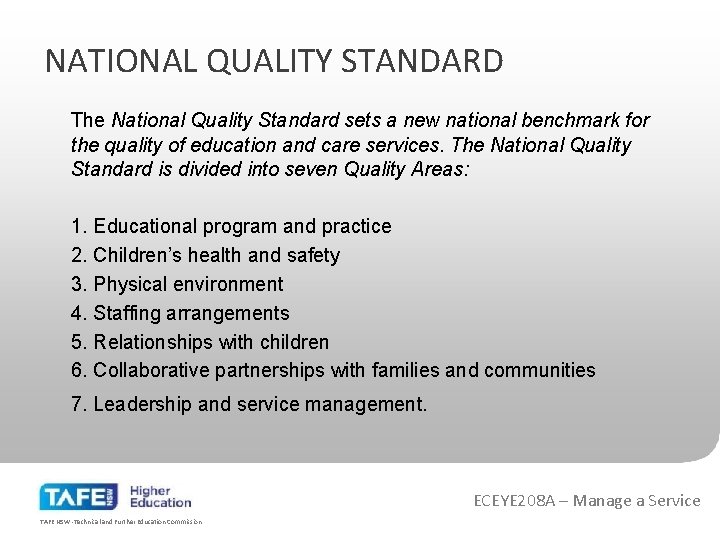 NATIONAL QUALITY STANDARD The National Quality Standard sets a new national benchmark for the
