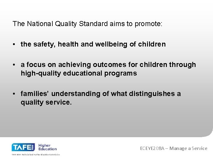 The National Quality Standard aims to promote: • the safety, health and wellbeing of