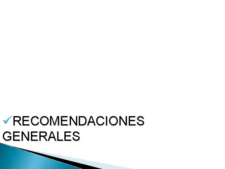 üRECOMENDACIONES GENERALES 