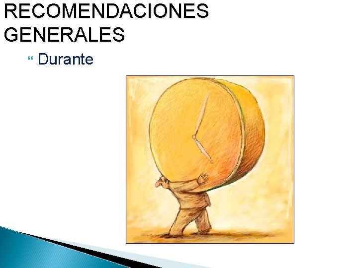RECOMENDACIONES GENERALES Durante 