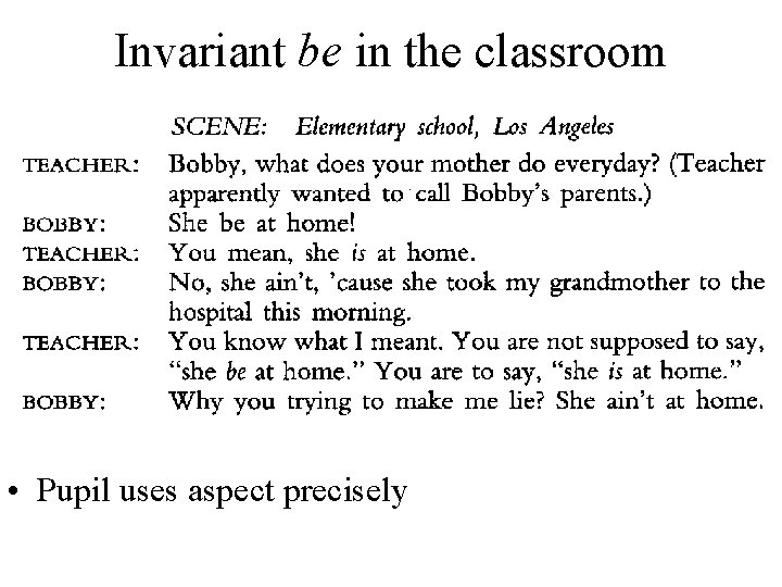 Invariant be in the classroom • Pupil uses aspect precisely 