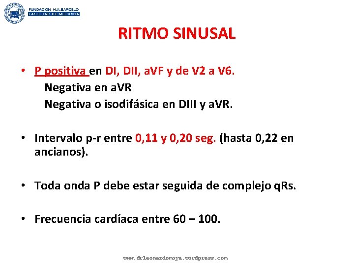 RITMO SINUSAL • P positiva en DI, DII, a. VF y de V 2