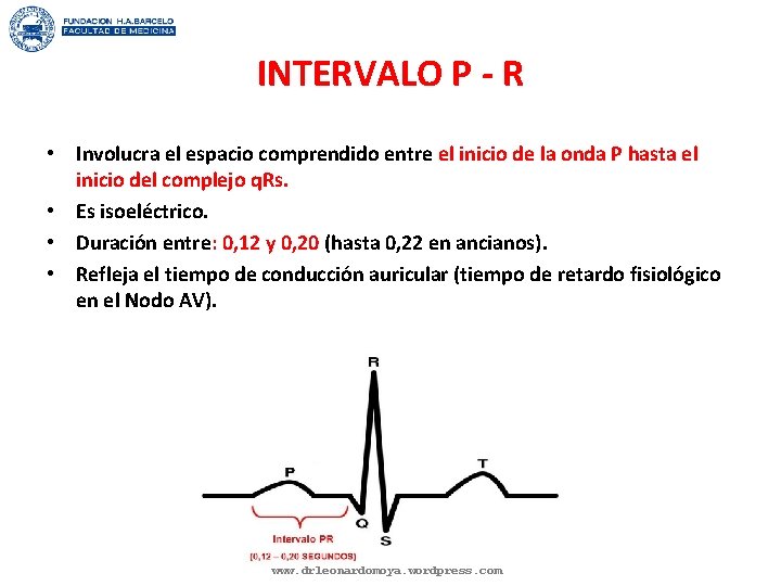 INTERVALO P - R • Involucra el espacio comprendido entre el inicio de la
