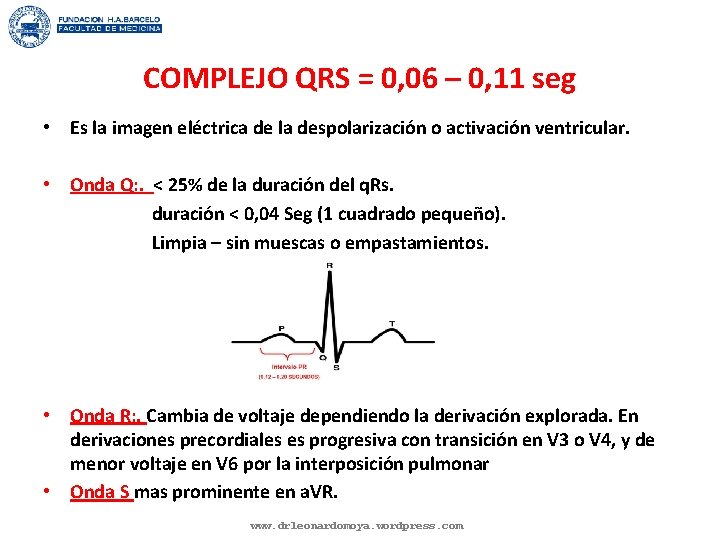 COMPLEJO QRS = 0, 06 – 0, 11 seg • Es la imagen eléctrica