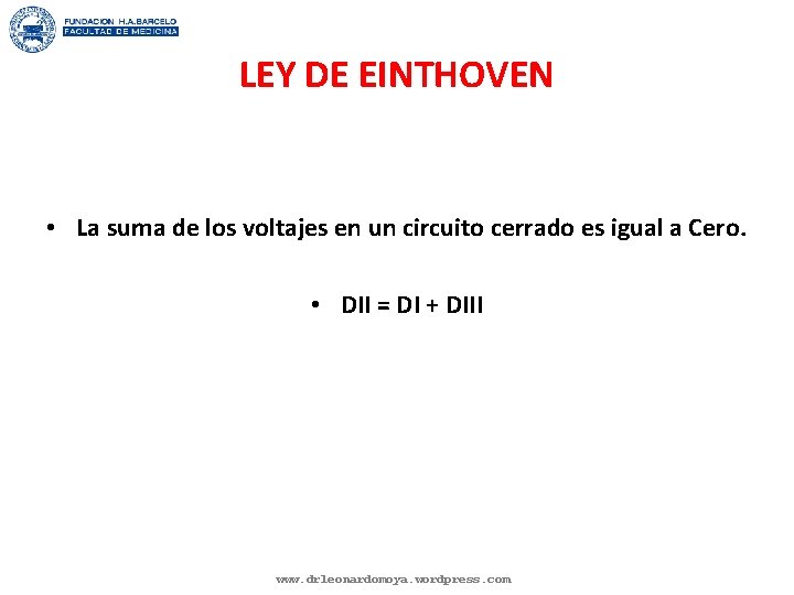 LEY DE EINTHOVEN • La suma de los voltajes en un circuito cerrado es
