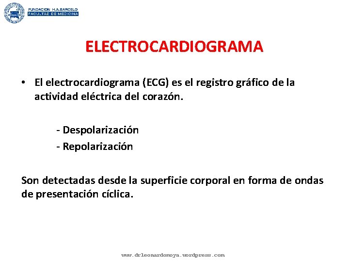 ELECTROCARDIOGRAMA • El electrocardiograma (ECG) es el registro gráfico de la actividad eléctrica del