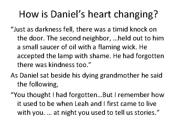 How is Daniel’s heart changing? “Just as darkness fell, there was a timid knock