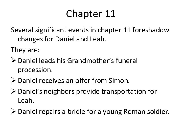 Chapter 11 Several significant events in chapter 11 foreshadow changes for Daniel and Leah.