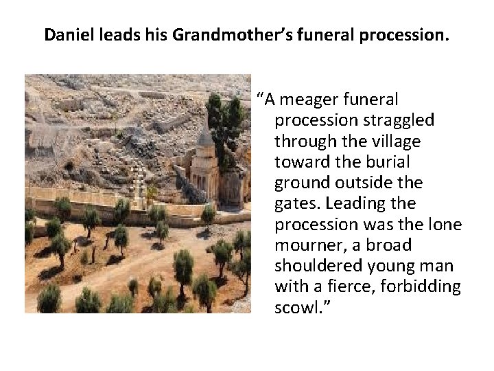 Daniel leads his Grandmother’s funeral procession. “A meager funeral procession straggled through the village