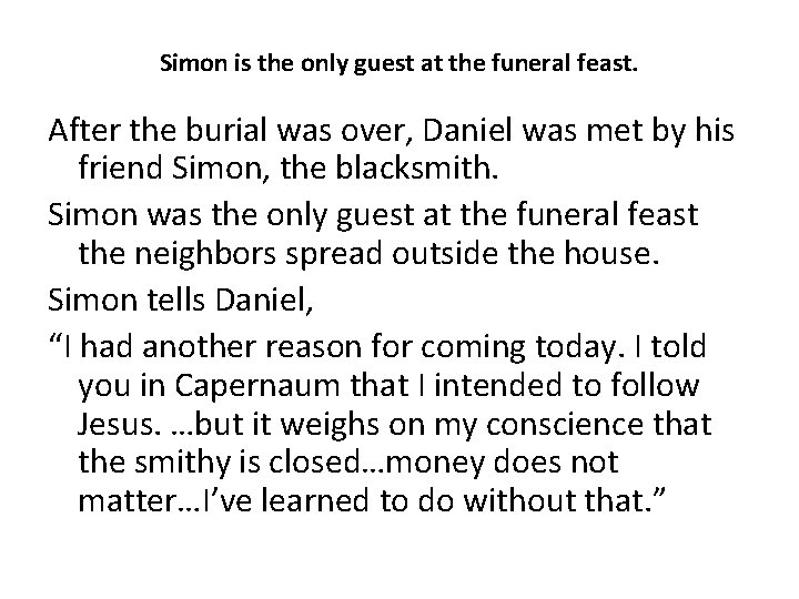 Simon is the only guest at the funeral feast. After the burial was over,