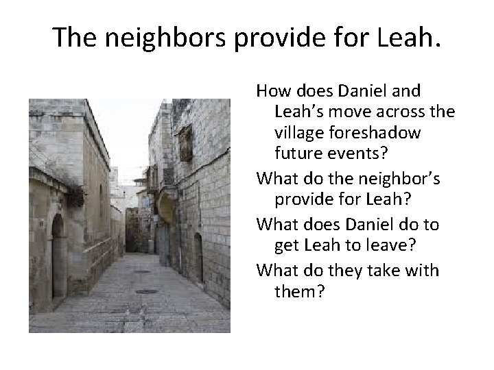 The neighbors provide for Leah. How does Daniel and Leah’s move across the village