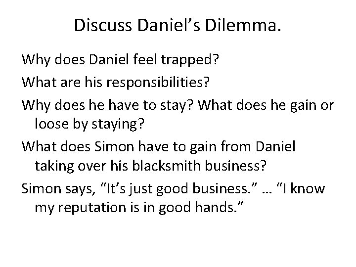 Discuss Daniel’s Dilemma. Why does Daniel feel trapped? What are his responsibilities? Why does
