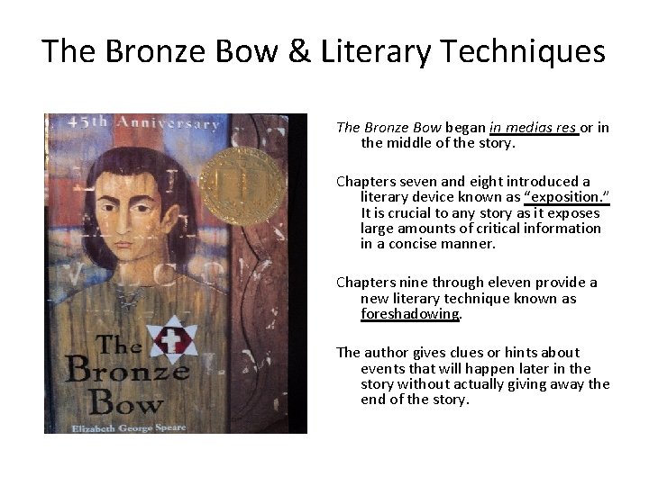 The Bronze Bow & Literary Techniques The Bronze Bow began in medias res or