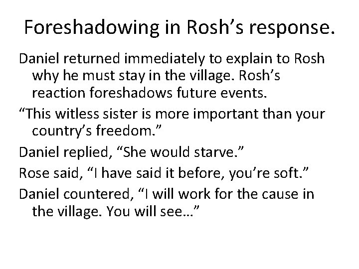 Foreshadowing in Rosh’s response. Daniel returned immediately to explain to Rosh why he must