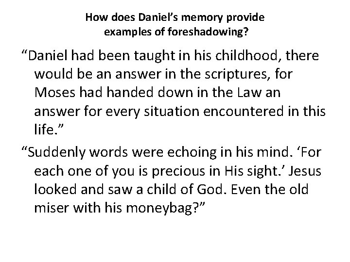 How does Daniel’s memory provide examples of foreshadowing? “Daniel had been taught in his