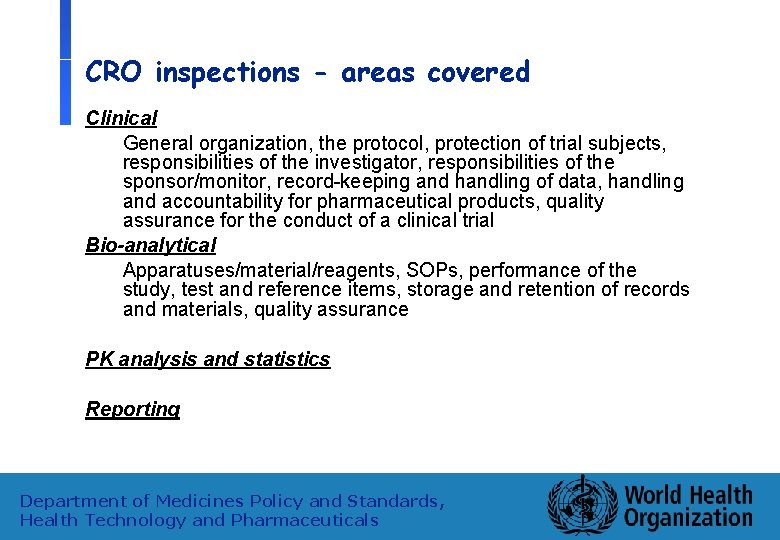 CRO inspections - areas covered Clinical General organization, the protocol, protection of trial subjects,