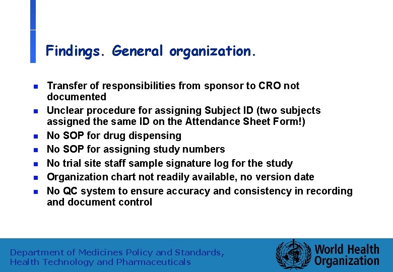 Findings. General organization. n n n n Transfer of responsibilities from sponsor to CRO