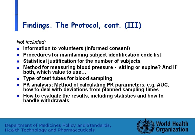 Findings. The Protocol, cont. (III) Not included: n Information to volunteers (informed consent) n