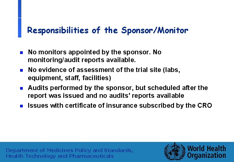 Responsibilities of the Sponsor/Monitor n n No monitors appointed by the sponsor. No monitoring/audit