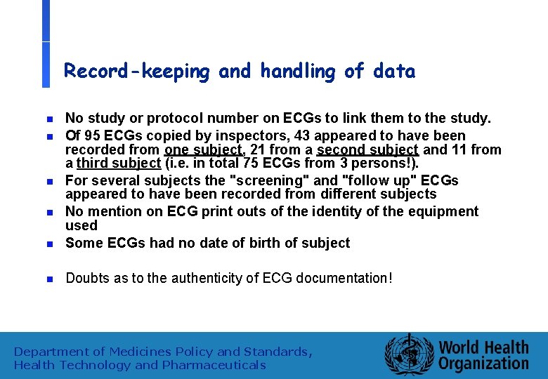 Record-keeping and handling of data n No study or protocol number on ECGs to