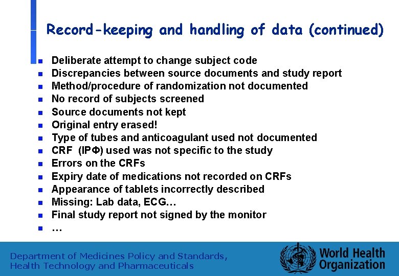 Record-keeping and handling of data (continued) n n n n Deliberate attempt to change