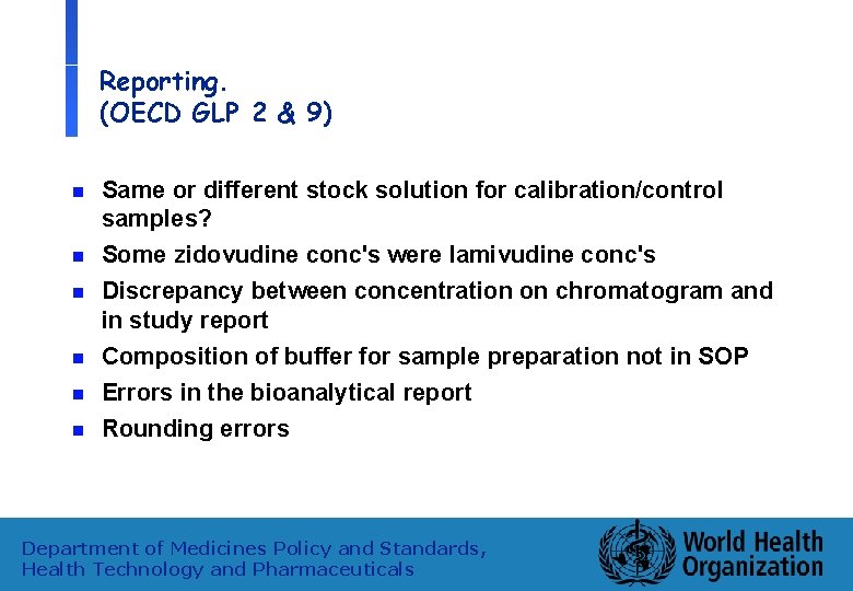 Reporting. (OECD GLP 2 & 9) n n n Same or different stock solution