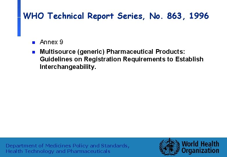 WHO Technical Report Series, No. 863, 1996 n n Annex 9 Multisource (generic) Pharmaceutical