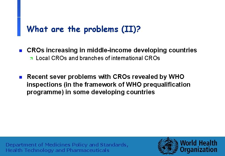 What are the problems (II)? n CROs increasing in middle-income developing countries ä n