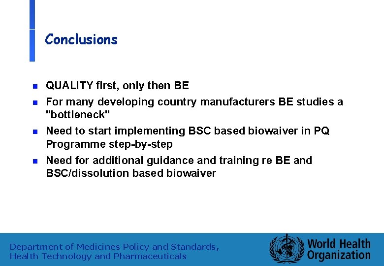Conclusions n n QUALITY first, only then BE For many developing country manufacturers BE