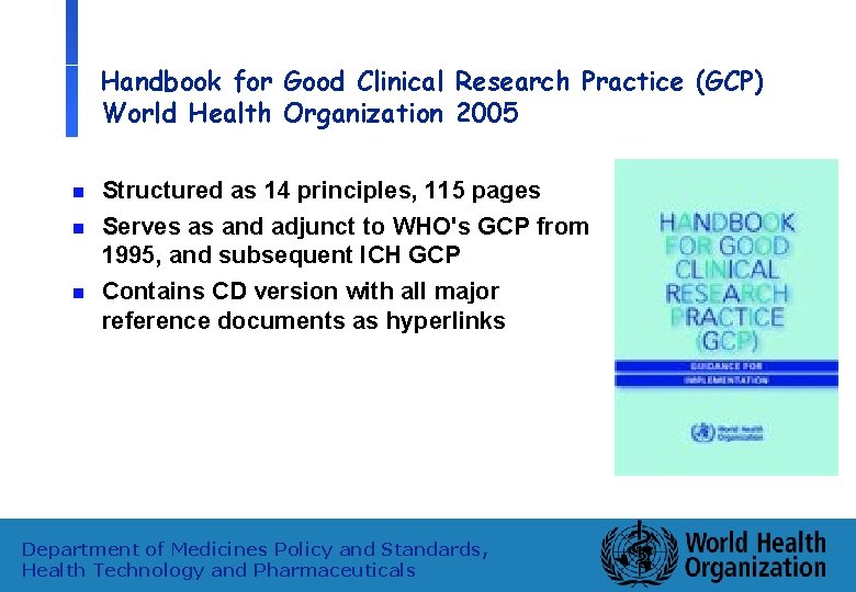 Handbook for Good Clinical Research Practice (GCP) World Health Organization 2005 n n n