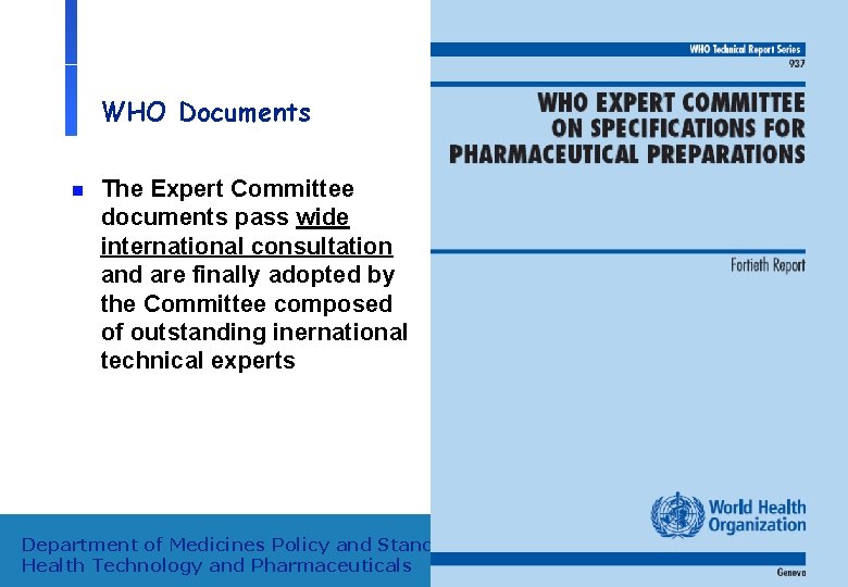 WHO Documents n The Expert Committee documents pass wide international consultation and are finally