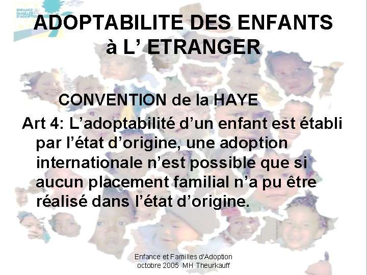 ADOPTABILITE DES ENFANTS à L’ ETRANGER CONVENTION de la HAYE Art 4: L’adoptabilité d’un