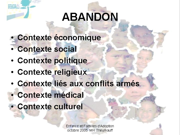 ABANDON • • Contexte économique Contexte social Contexte politique Contexte religieux Contexte liés aux