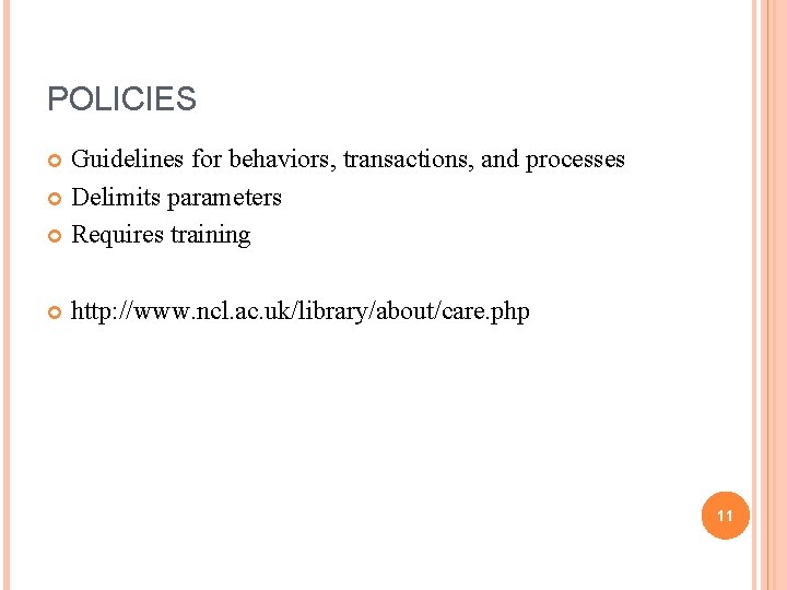 POLICIES Guidelines for behaviors, transactions, and processes Delimits parameters Requires training http: //www. ncl.