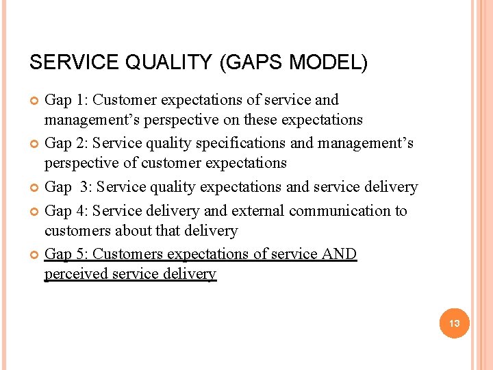 SERVICE QUALITY (GAPS MODEL) Gap 1: Customer expectations of service and management’s perspective on