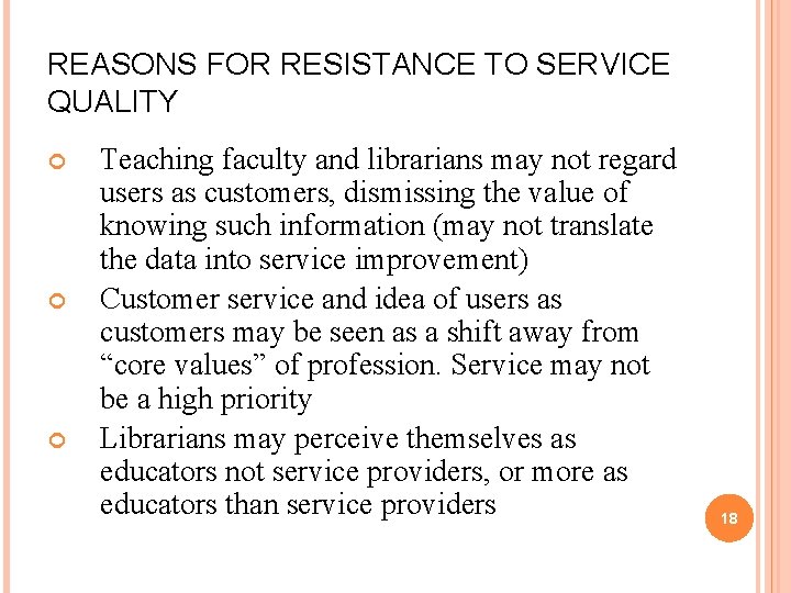 REASONS FOR RESISTANCE TO SERVICE QUALITY Teaching faculty and librarians may not regard users