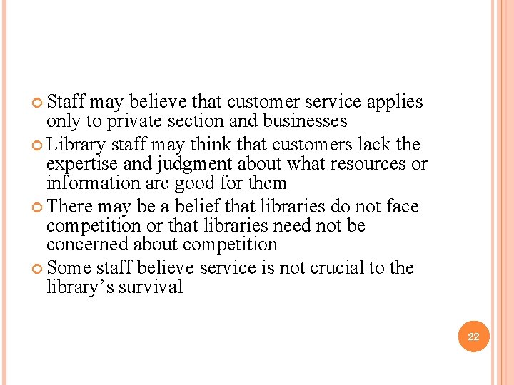  Staff may believe that customer service applies only to private section and businesses