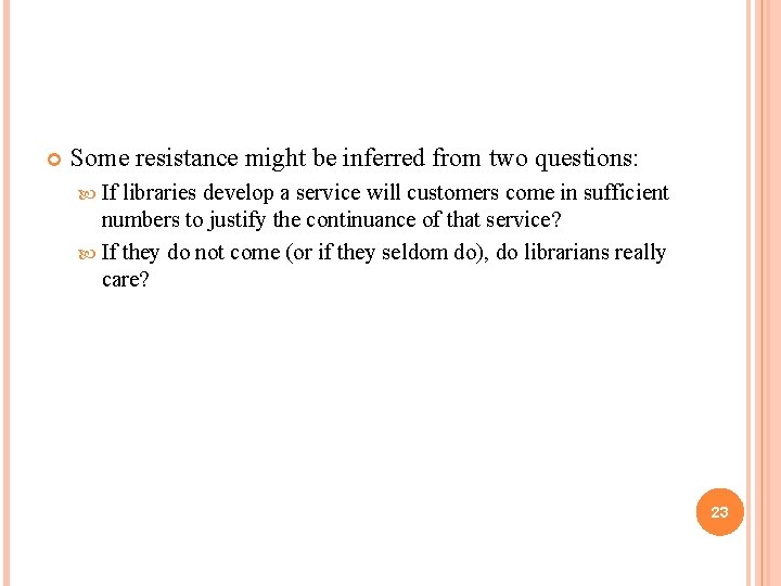  Some resistance might be inferred from two questions: If libraries develop a service