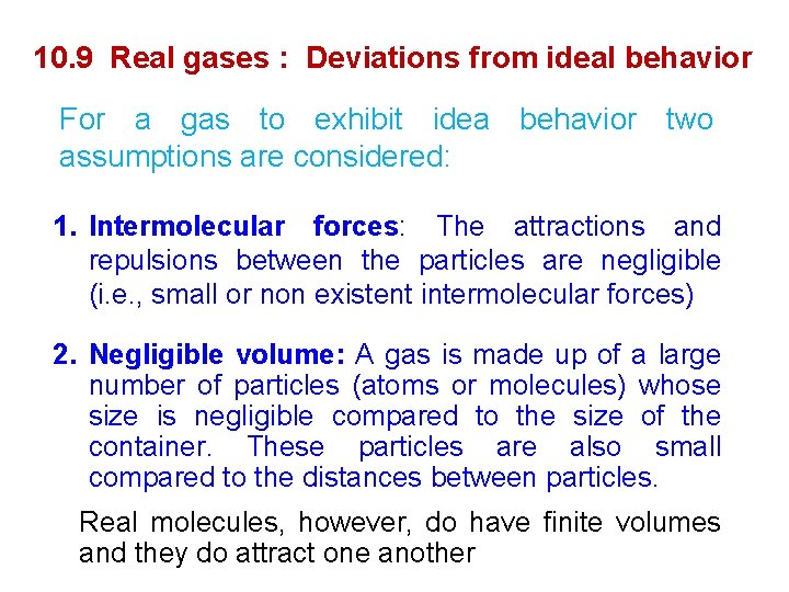10. 9 Real gases : Deviations from ideal behavior For a gas to exhibit