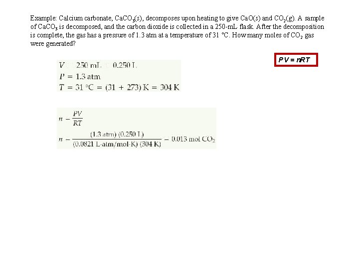 Example: Calcium carbonate, Ca. CO 3(s), decomposes upon heating to give Ca. O(s) and