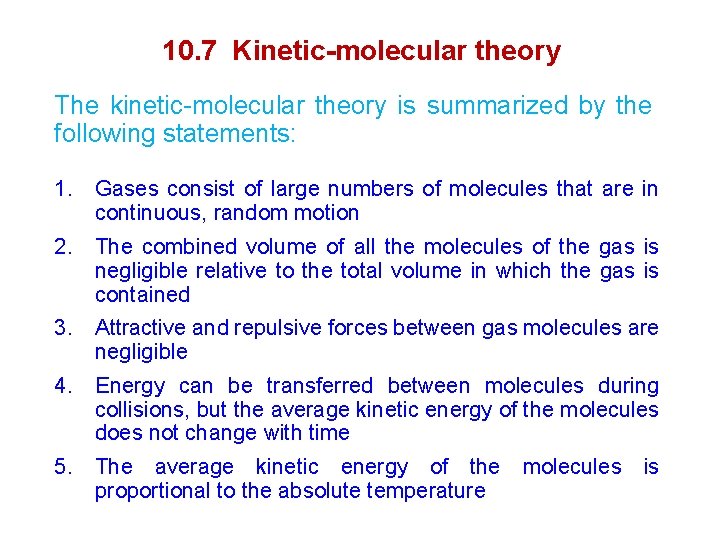 10. 7 Kinetic-molecular theory The kinetic-molecular theory is summarized by the following statements: 1.